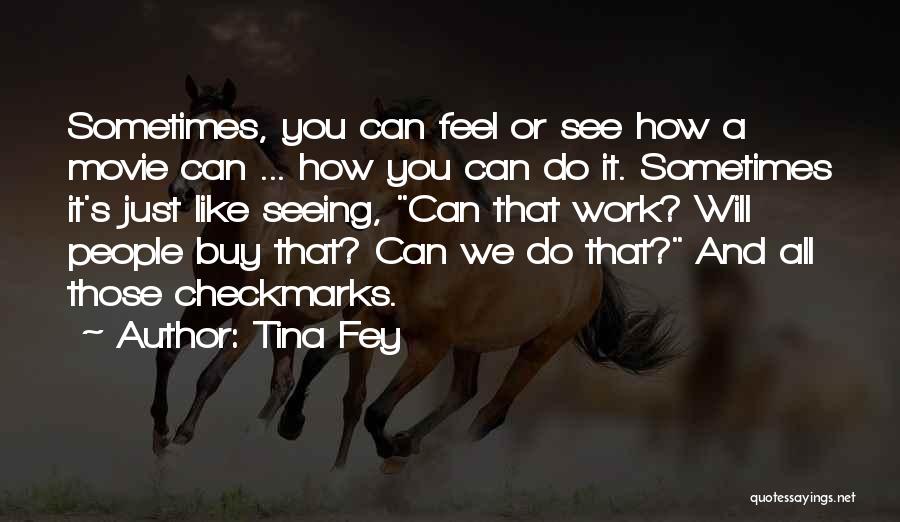 We Can Do It Movie Quotes By Tina Fey