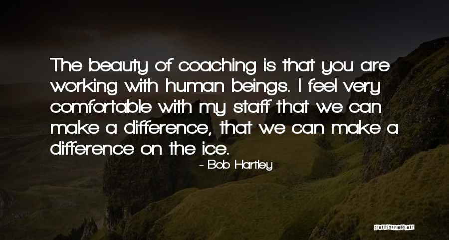 We Can Make A Difference Quotes By Bob Hartley We Can Make A Difference Quotes By Bob Hartley