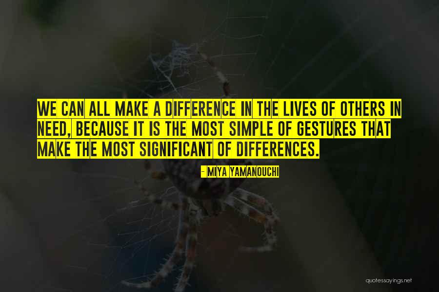 We Can Make A Difference Quotes By Miya Yamanouchi We Can Make A Difference Quotes By Miya Yamanouchi