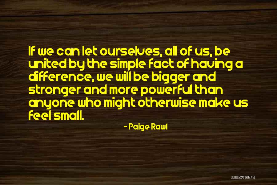 We Can Make A Difference Quotes By Paige Rawl We Can Make A Difference Quotes By Paige Rawl