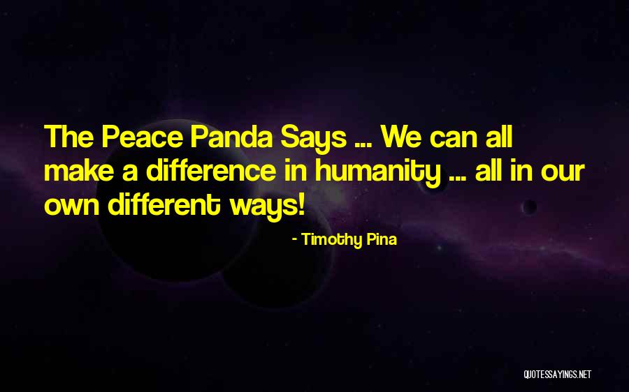 We Can Make A Difference Quotes By Timothy Pina We Can Make A Difference Quotes By Timothy Pina