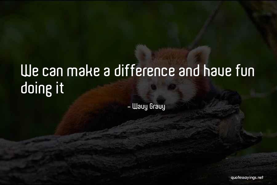 We Can Make A Difference Quotes By Wavy Gravy We Can Make A Difference Quotes By Wavy Gravy