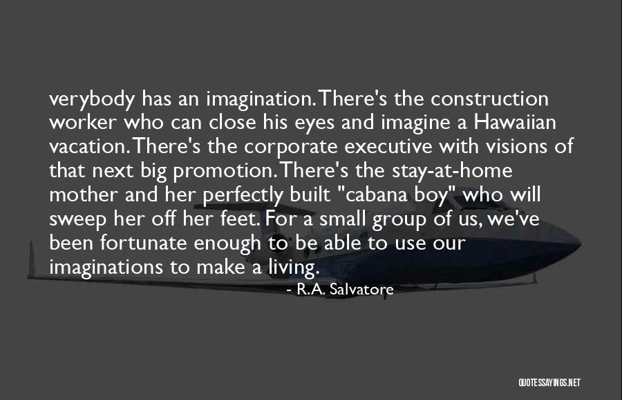 We Can Make A Living Quotes By R.A. Salvatore We Can Make A Living Quotes By R.A. Salvatore