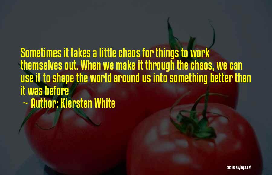 We Can Make It Through Quotes By Kiersten White