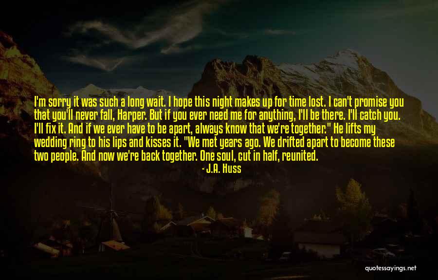 We Can Never Be Together Quotes By J.A. Huss We Can Never Be Together Quotes By J.A. Huss