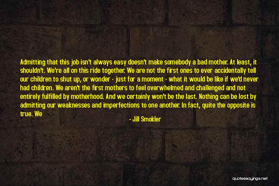 We Can Never Be Together Quotes By Jill Smokler We Can Never Be Together Quotes By Jill Smokler