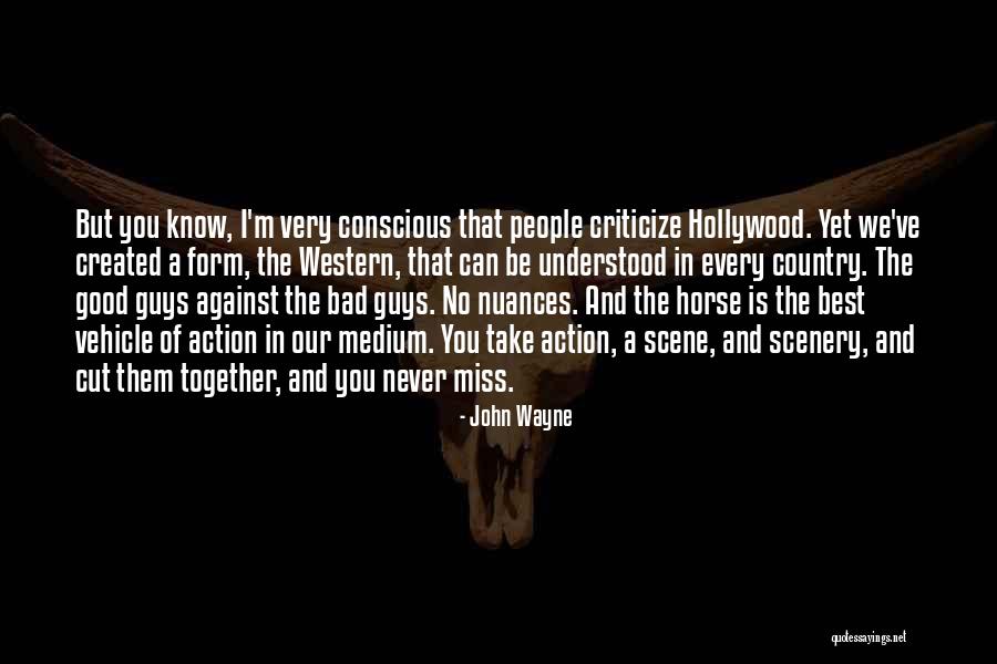 We Can Never Be Together Quotes By John Wayne We Can Never Be Together Quotes By John Wayne