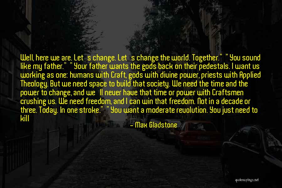 We Can Never Be Together Quotes By Max Gladstone We Can Never Be Together Quotes By Max Gladstone