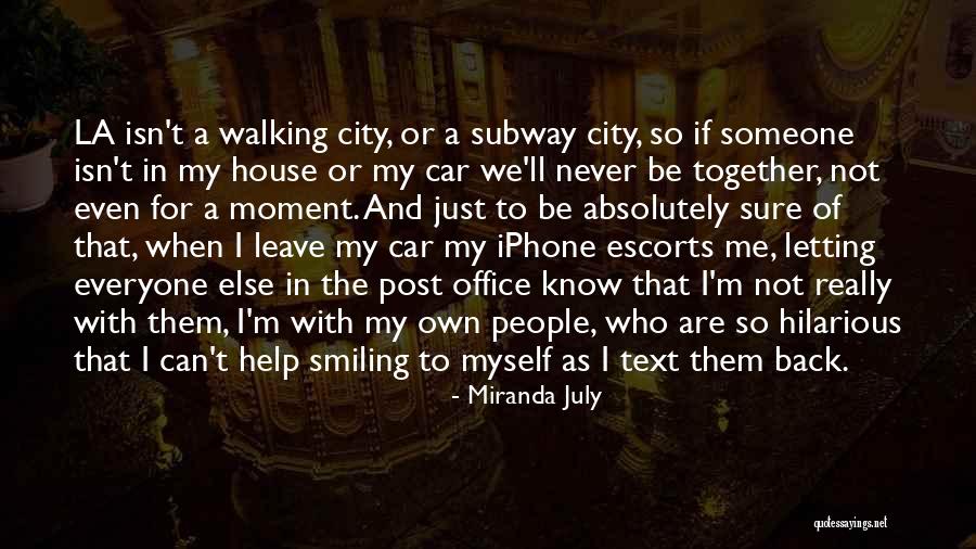 We Can Never Be Together Quotes By Miranda July We Can Never Be Together Quotes By Miranda July