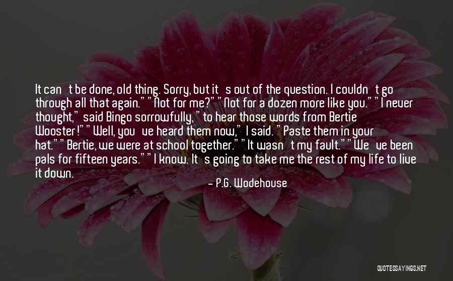 We Can Never Be Together Quotes By P.G. Wodehouse We Can Never Be Together Quotes By P.G. Wodehouse