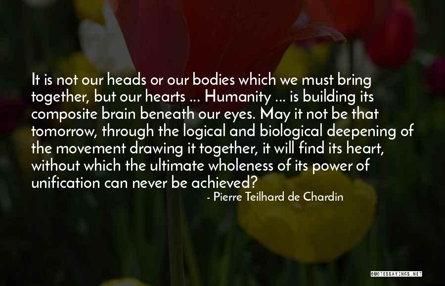 We Can Never Be Together Quotes By Pierre Teilhard De Chardin We Can Never Be Together Quotes By Pierre Teilhard De Chardin