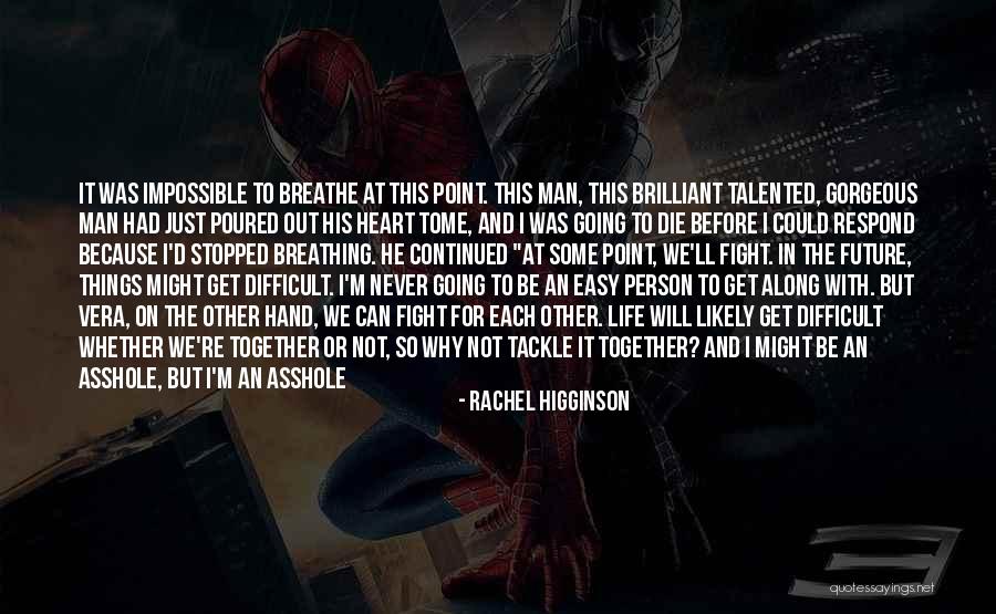We Can Never Be Together Quotes By Rachel Higginson We Can Never Be Together Quotes By Rachel Higginson