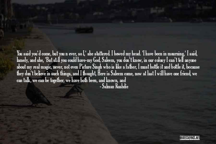 We Can Never Be Together Quotes By Salman Rushdie We Can Never Be Together Quotes By Salman Rushdie