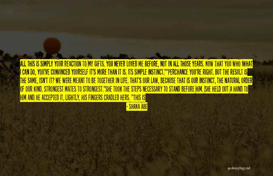 We Can Never Be Together Quotes By Shana Abe We Can Never Be Together Quotes By Shana Abe