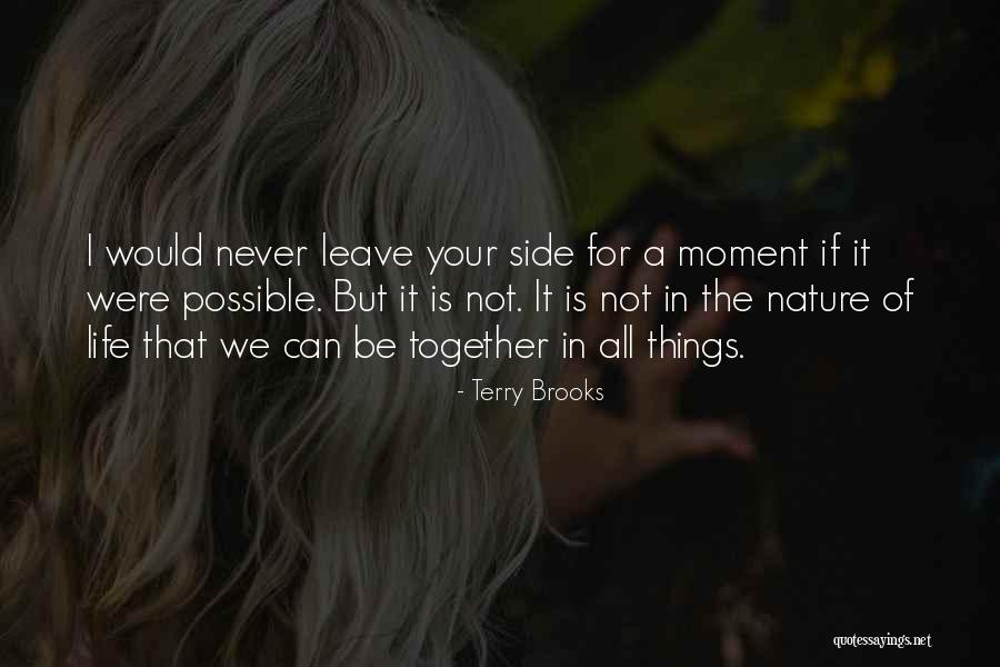 We Can Never Be Together Quotes By Terry Brooks We Can Never Be Together Quotes By Terry Brooks