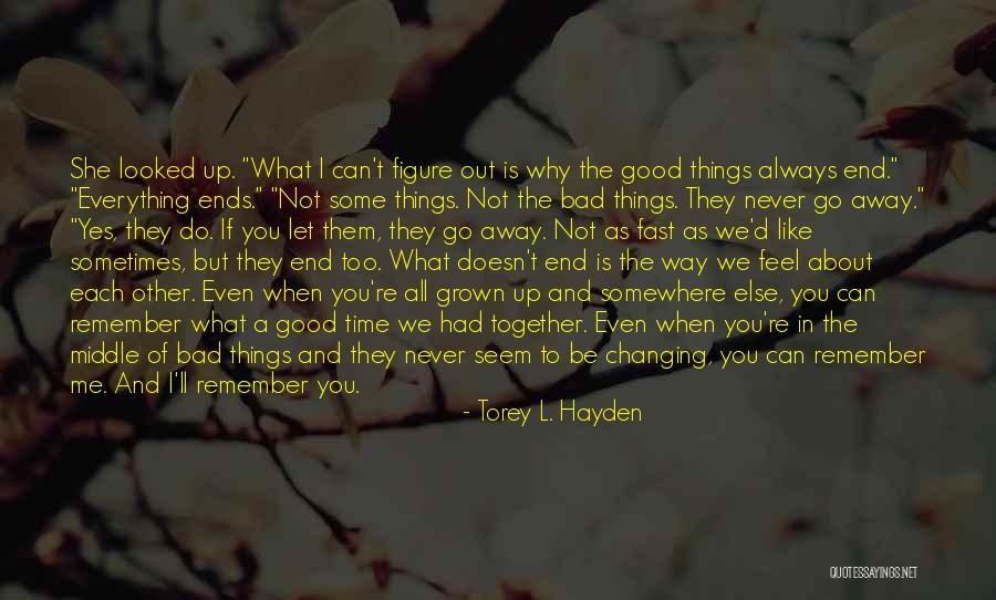We Can Never Be Together Quotes By Torey L. Hayden We Can Never Be Together Quotes By Torey L. Hayden
