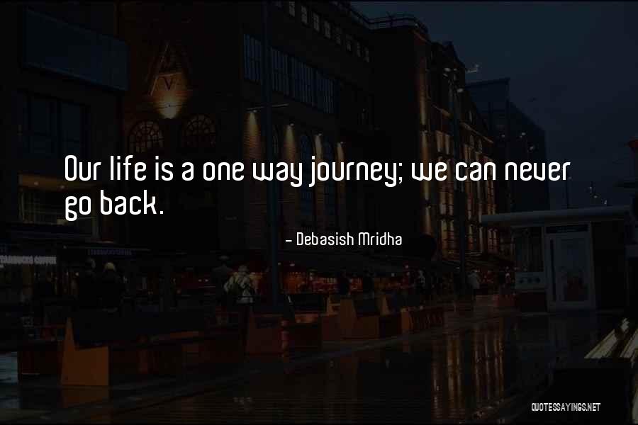 We Can Never Go Back Quotes By Debasish Mridha