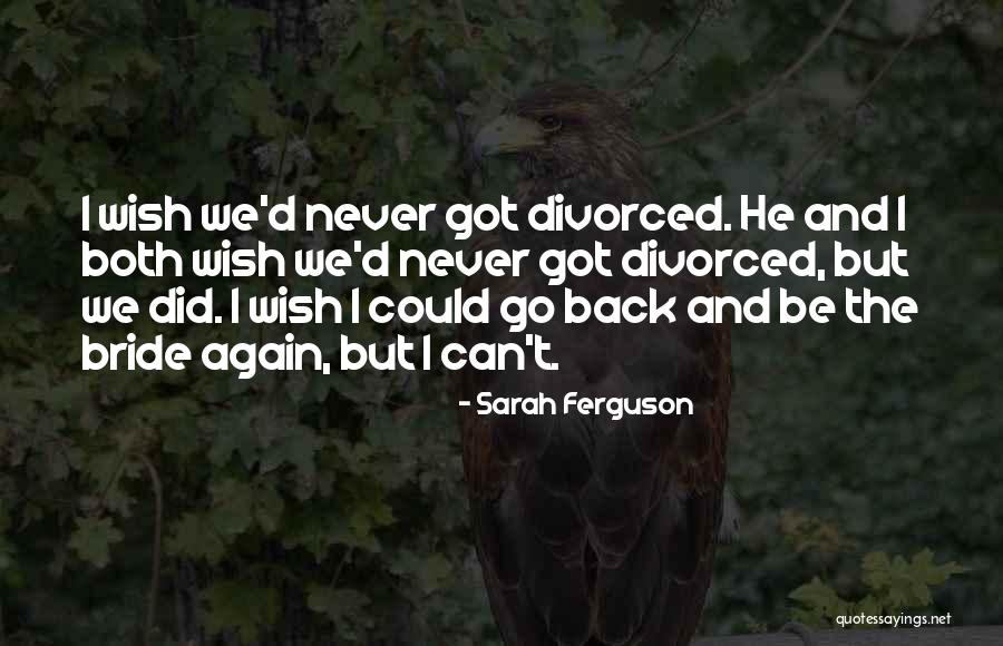 We Can Never Go Back Quotes By Sarah Ferguson