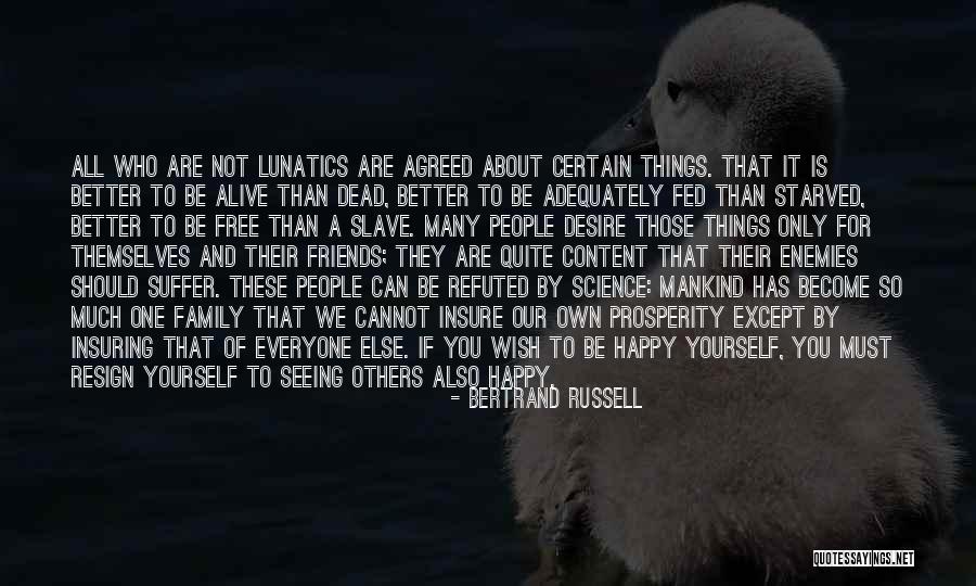 We Can Only Be Friends Quotes By Bertrand Russell We Can Only Be Friends Quotes By Bertrand Russell
