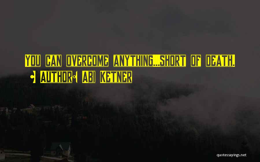We Can Overcome Anything Quotes By Abi Ketner