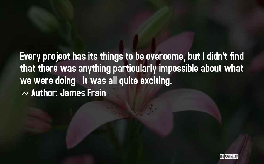 We Can Overcome Anything Quotes By James Frain