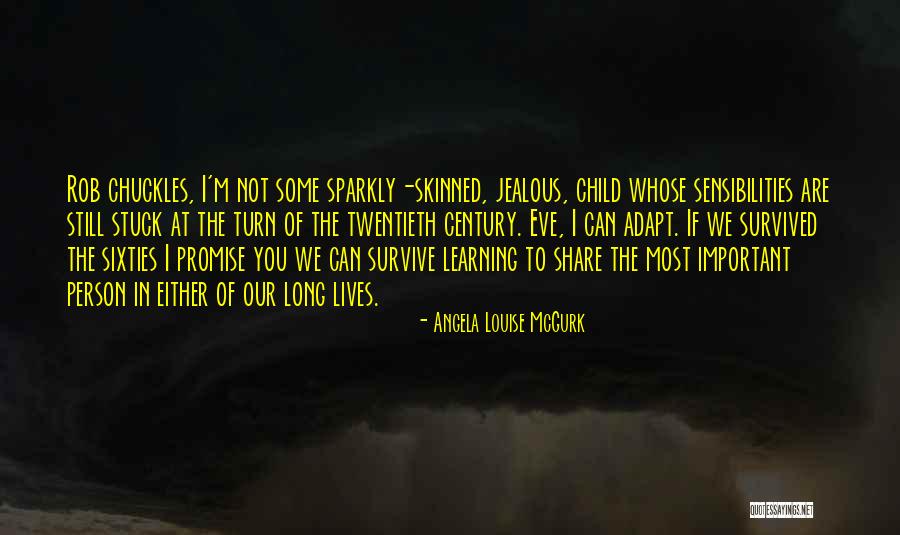 We Can Survive Quotes By Angela Louise McGurk We Can Survive Quotes By Angela Louise McGurk