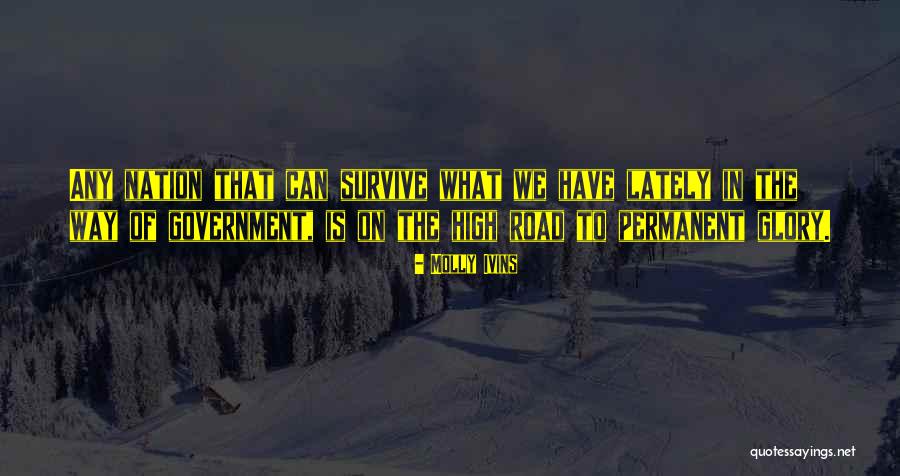 We Can Survive Quotes By Molly Ivins We Can Survive Quotes By Molly Ivins