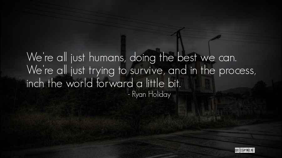 We Can Survive Quotes By Ryan Holiday We Can Survive Quotes By Ryan Holiday