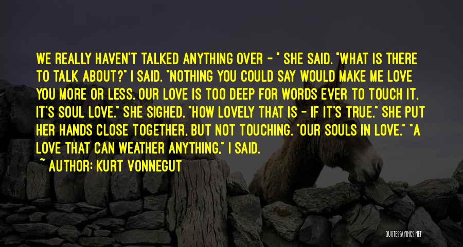 We Can Talk About Anything Quotes By Kurt Vonnegut