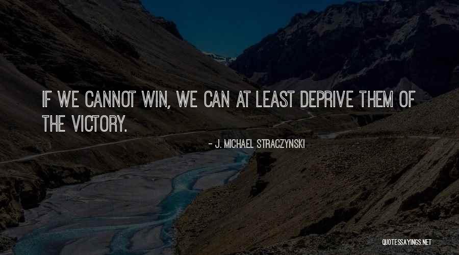 We Can Win Quotes By J. Michael Straczynski We Can Win Quotes By J. Michael Straczynski