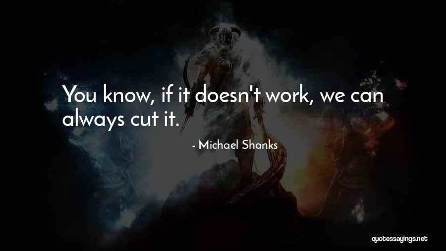 We Can Work Quotes By Michael Shanks We Can Work Quotes By Michael Shanks