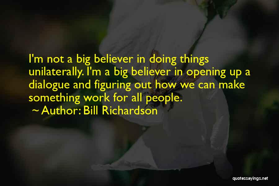 We Can Work Things Out Quotes By Bill Richardson