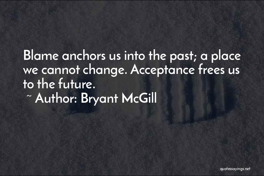 We Cannot Change Past Quotes By Bryant McGill