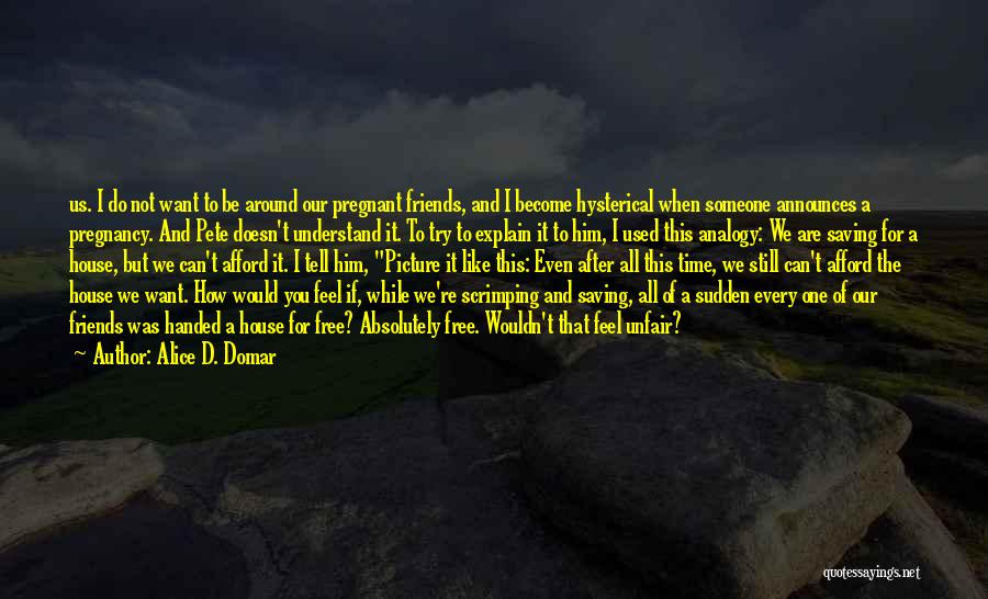 We Can't Be Friends Quotes By Alice D. Domar