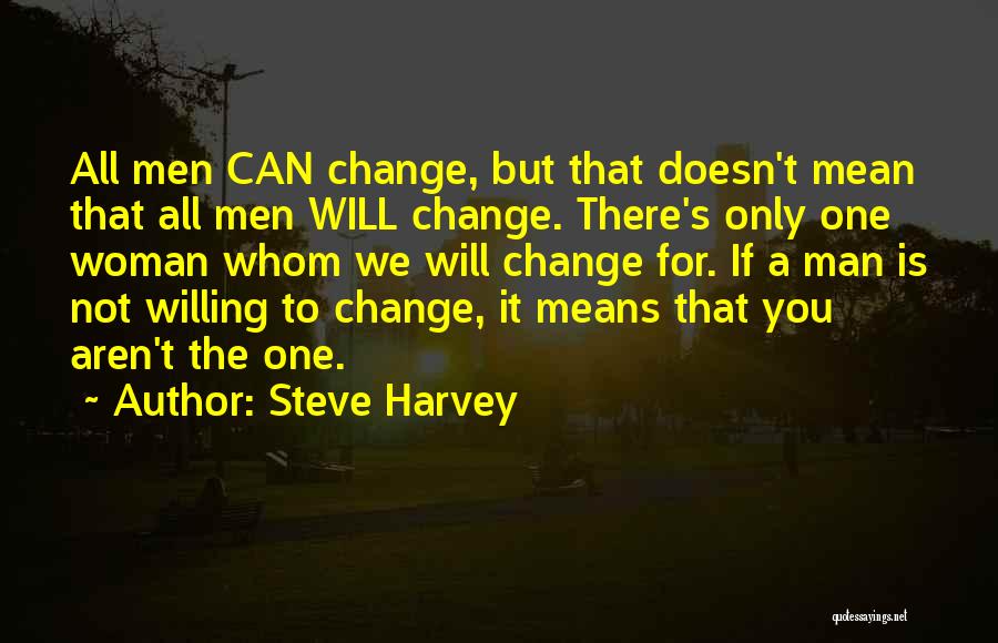 We Can't Change Quotes By Steve Harvey