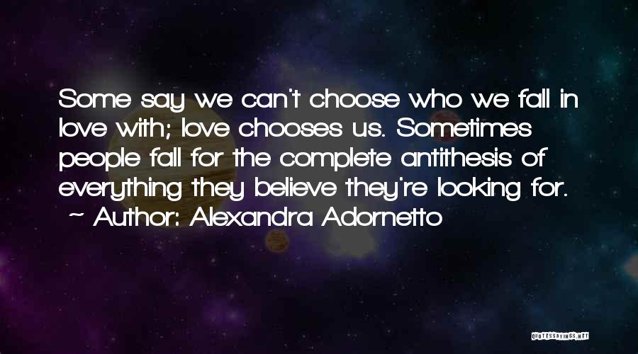 We Can't Choose Who We Love Quotes By Alexandra Adornetto