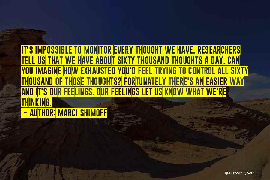 We Can't Control Our Feelings Quotes By Marci Shimoff