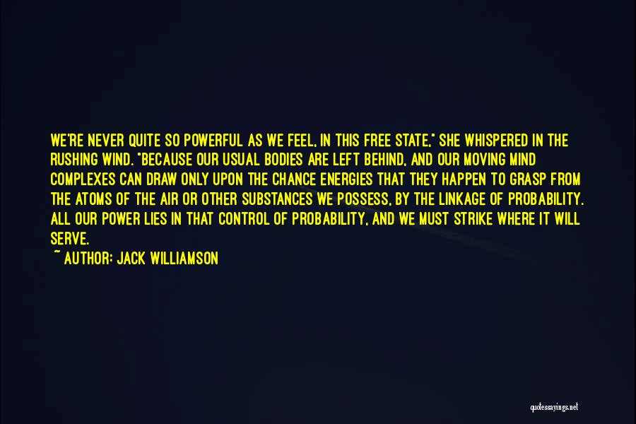We Can't Control The Wind Quotes By Jack Williamson