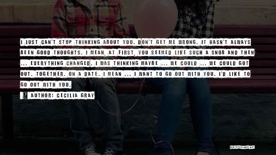 We Can't Date Quotes By Cecilia Gray
