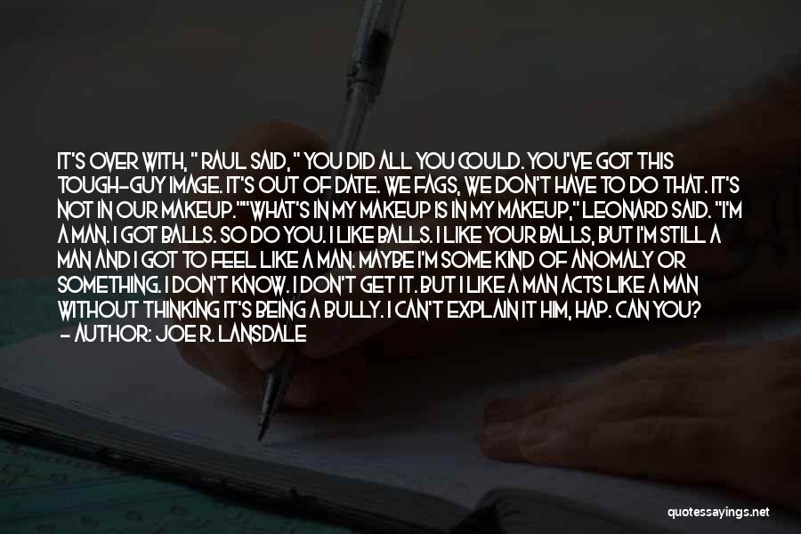 We Can't Date Quotes By Joe R. Lansdale