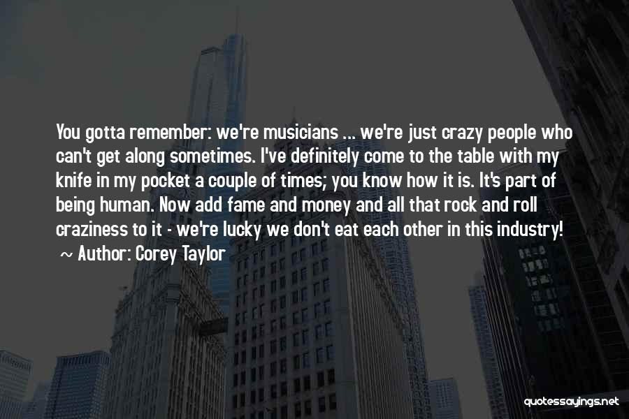 We Can't Eat Money Quotes By Corey Taylor