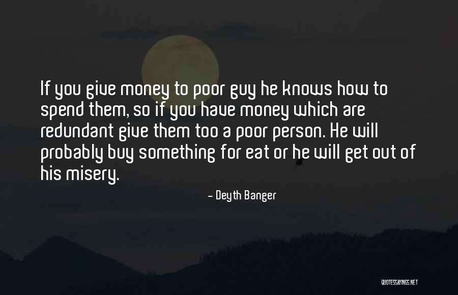 We Can't Eat Money Quotes By Deyth Banger