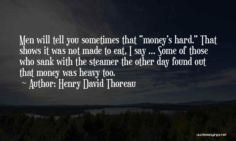 We Can't Eat Money Quotes By Henry David Thoreau