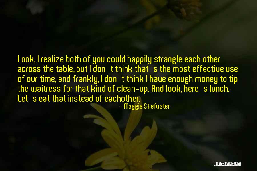 We Can't Eat Money Quotes By Maggie Stiefvater We Can't Eat Money Quotes By Maggie Stiefvater