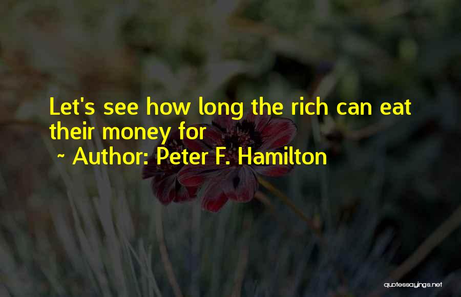 We Can't Eat Money Quotes By Peter F. Hamilton