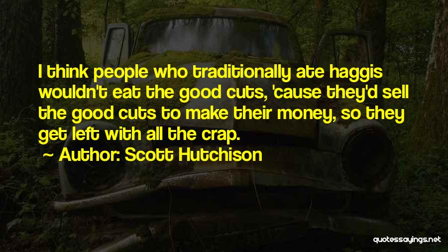 We Can't Eat Money Quotes By Scott Hutchison