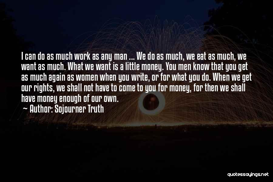 We Can't Eat Money Quotes By Sojourner Truth