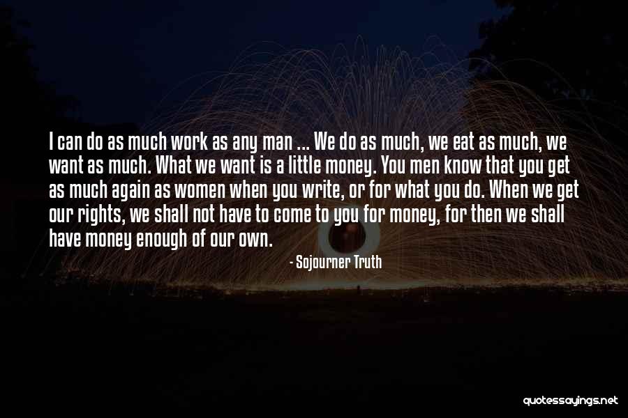 We Can't Eat Money Quotes By Sojourner Truth We Can't Eat Money Quotes By Sojourner Truth