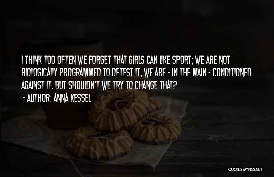 We Can't Forget Quotes By Anna Kessel