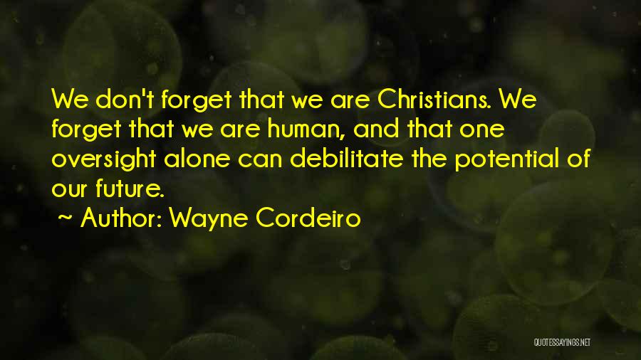 We Can't Forget Quotes By Wayne Cordeiro